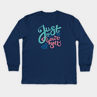 Just Be Yourself - Hand Lettering Kids Long Sleeve T-Shirt